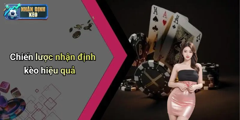Chiến lược nhận định kèo hiệu quả