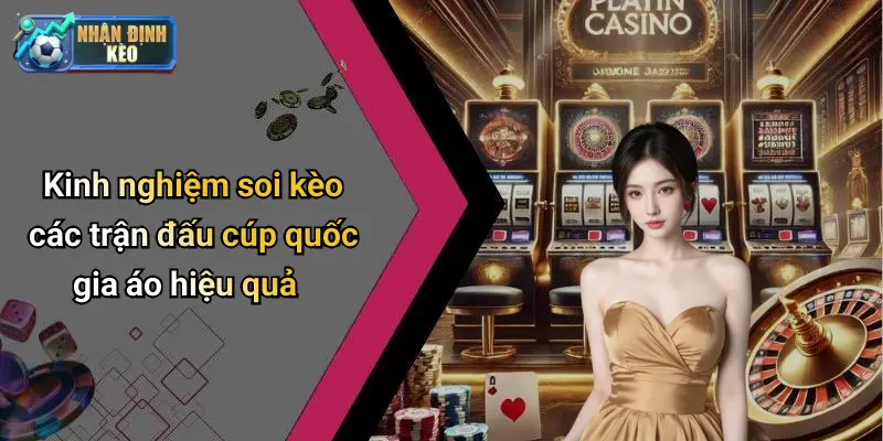 Kinh nghiệm soi kèo các trận đấu cúp quốc gia áo hiệu quả