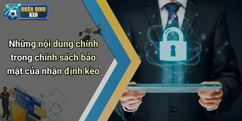 Những nội dung chính trong chính sách bảo mật của nhận định kèo