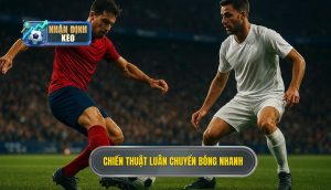 Chiến thuật luân chuyển bóng nhanh