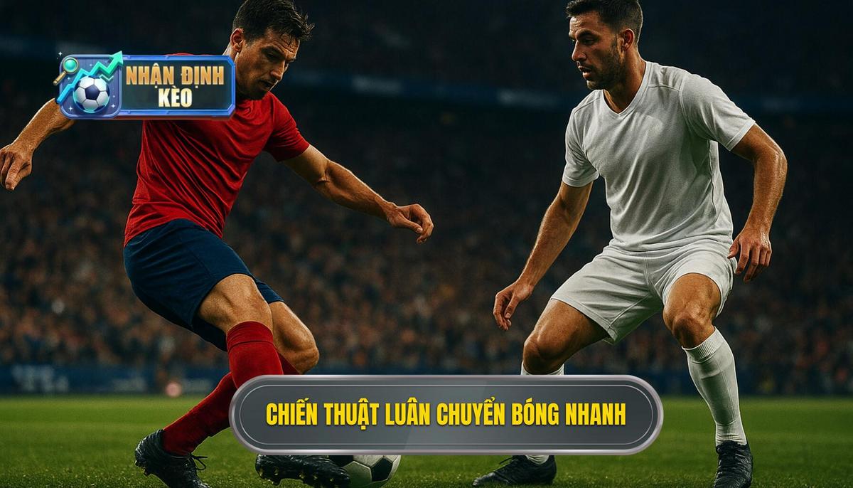 Chiến thuật luân chuyển bóng nhanh