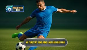 Kỹ thuật sút bóng bằng lòng bàn chân phải