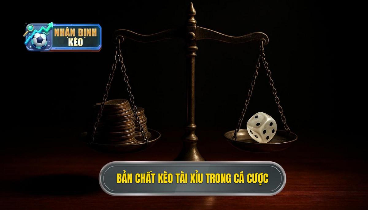 Bản chất chuyên sâu của kèo tài xỉu trong cá cược hiện đại
