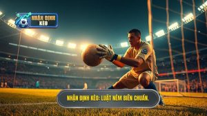 Nhận Định Kèo_ Luật ném biên chuẩn.