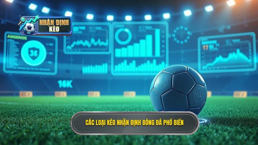 2. Phân tích các loại kèo phổ biến trong nhận định bóng đá