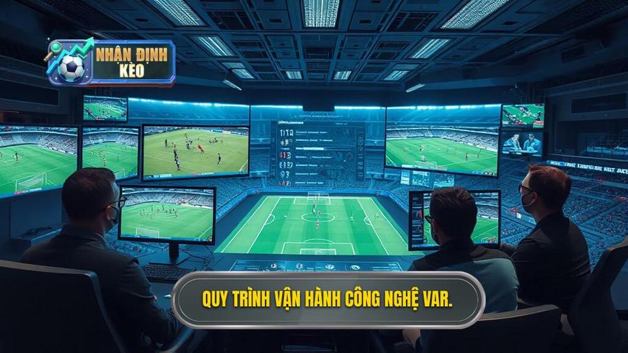3. Quy trình vận hành chi tiết của VAR