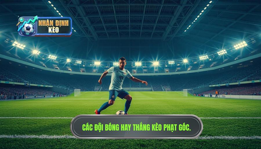 Danh sách những đội bóng nào thường thắng kèo góc tại Châu Âu